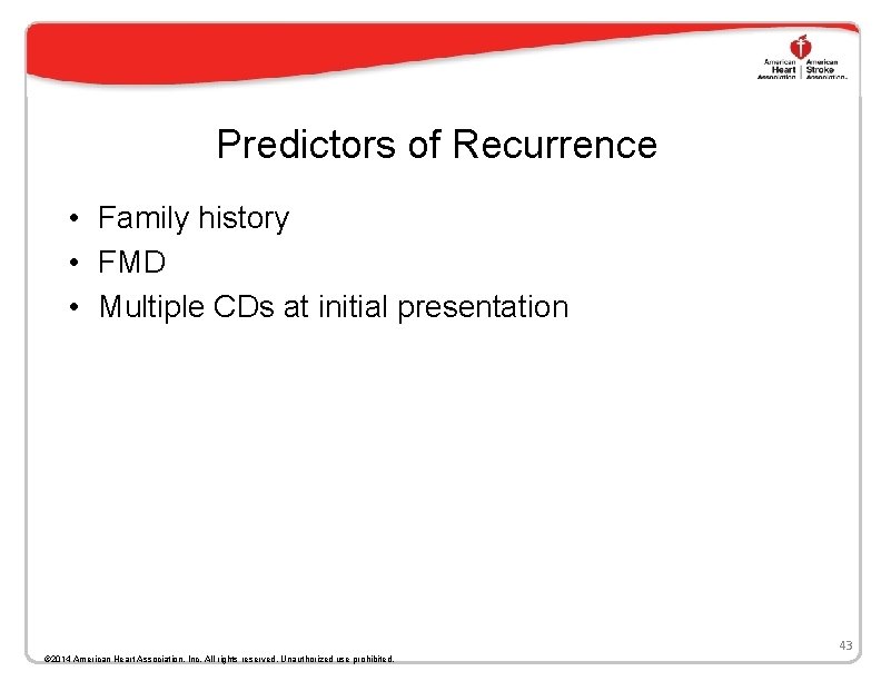 Predictors of Recurrence • Family history • FMD • Multiple CDs at initial presentation