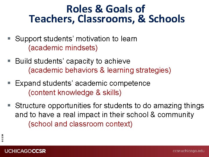 Roles & Goals of Teachers, Classrooms, & Schools § Support students’ motivation to learn