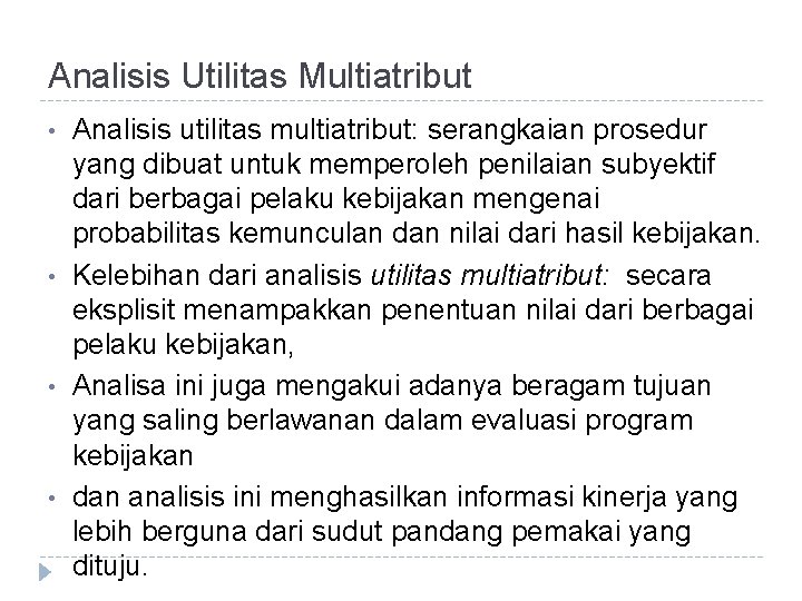 Analisis Utilitas Multiatribut • • Analisis utilitas multiatribut: serangkaian prosedur yang dibuat untuk memperoleh