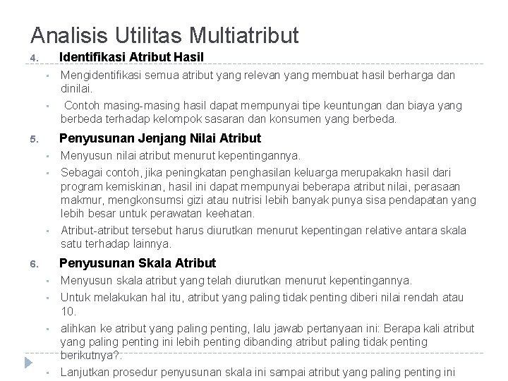 Analisis Utilitas Multiatribut Identifikasi Atribut Hasil 4. • Mengidentifikasi semua atribut yang relevan yang