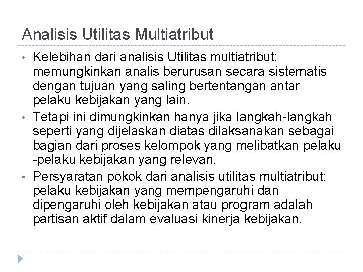 Analisis Utilitas Multiatribut • • • Kelebihan dari analisis Utilitas multiatribut: memungkinkan analis berurusan