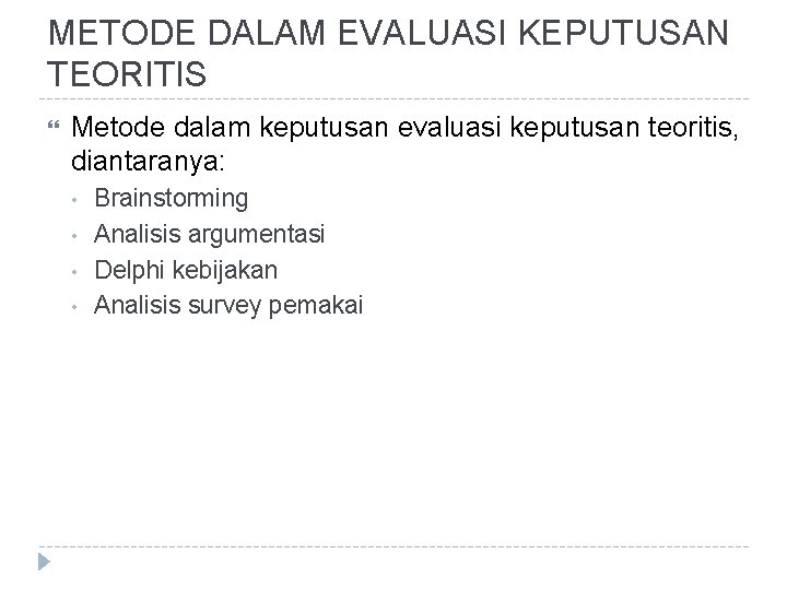 METODE DALAM EVALUASI KEPUTUSAN TEORITIS Metode dalam keputusan evaluasi keputusan teoritis, diantaranya: • •