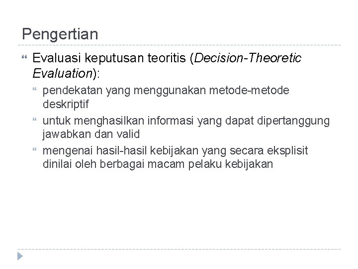 Pengertian Evaluasi keputusan teoritis (Decision-Theoretic Evaluation): pendekatan yang menggunakan metode-metode deskriptif untuk menghasilkan informasi