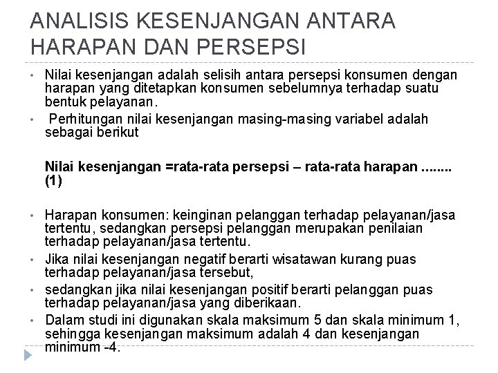 ANALISIS KESENJANGAN ANTARA HARAPAN DAN PERSEPSI • • Nilai kesenjangan adalah selisih antara persepsi