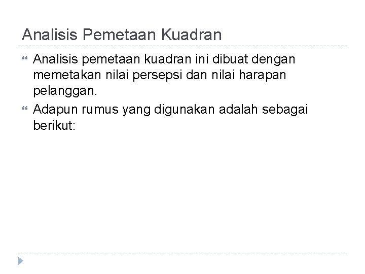 Analisis Pemetaan Kuadran Analisis pemetaan kuadran ini dibuat dengan memetakan nilai persepsi dan nilai