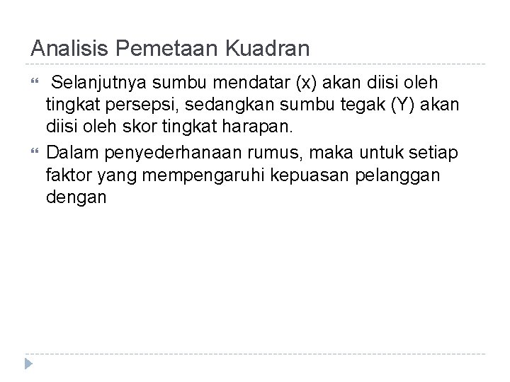 Analisis Pemetaan Kuadran Selanjutnya sumbu mendatar (x) akan diisi oleh tingkat persepsi, sedangkan sumbu