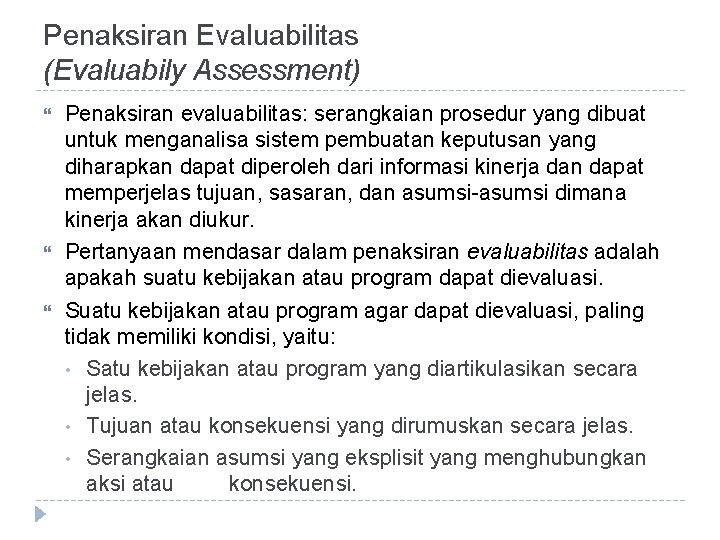 Penaksiran Evaluabilitas (Evaluabily Assessment) Penaksiran evaluabilitas: serangkaian prosedur yang dibuat untuk menganalisa sistem pembuatan