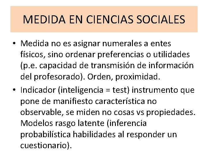 MEDIDA EN CIENCIAS SOCIALES • Medida no es asignar numerales a entes físicos, sino MEDIDA EN CIENCIAS SOCIALES • Medida no es asignar numerales a entes físicos, sino