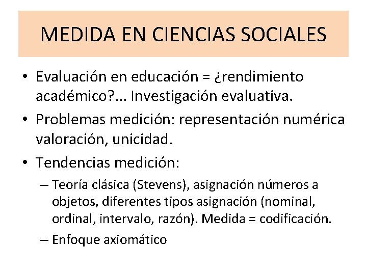 MEDIDA EN CIENCIAS SOCIALES • Evaluación en educación = ¿rendimiento académico? . . . MEDIDA EN CIENCIAS SOCIALES • Evaluación en educación = ¿rendimiento académico? . . .