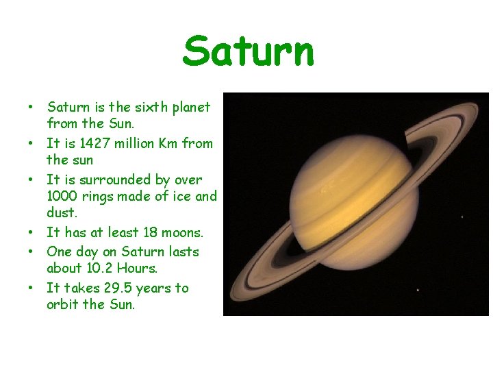 Saturn • Saturn is the sixth planet from the Sun. • It is 1427