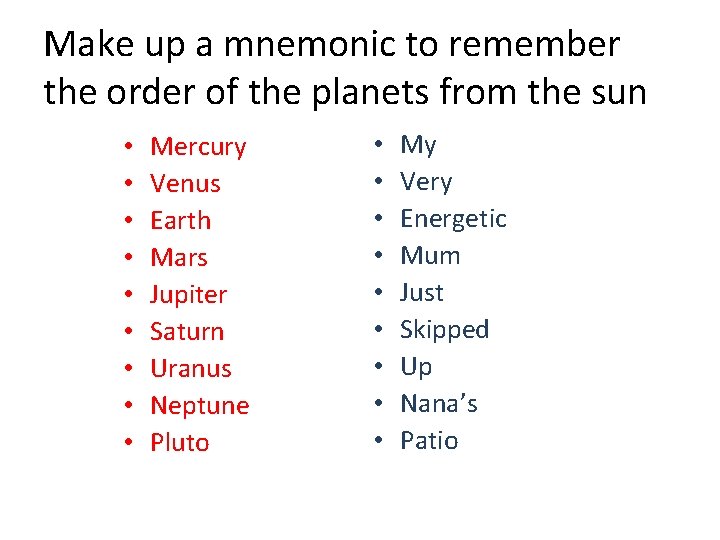 Make up a mnemonic to remember the order of the planets from the sun