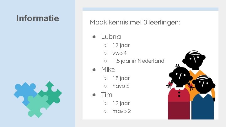 Informatie Maak kennis met 3 leerlingen: ● Lubna ○ 17 jaar ○ vwo 4