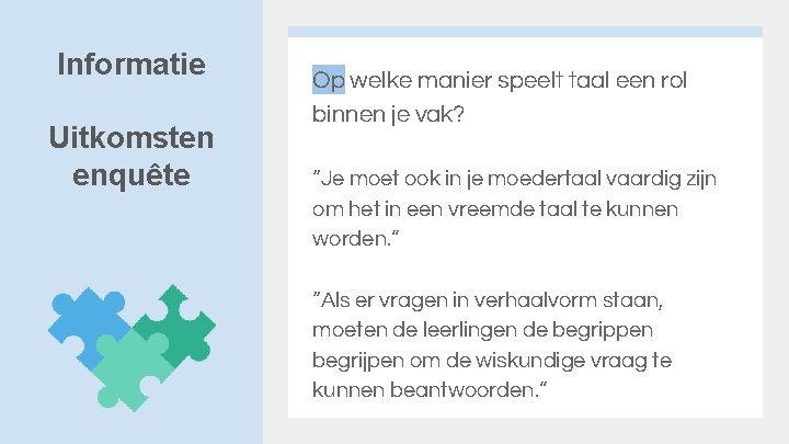 Informatie Uitkomsten enquête Op welke manier speelt taal een rol binnen je vak? “Je