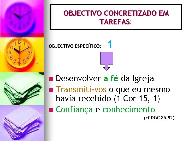 OBJECTIVO CONCRETIZADO EM TAREFAS: OBJECTIVO ESPECÍFICO: n n n 1 Desenvolver a fé da