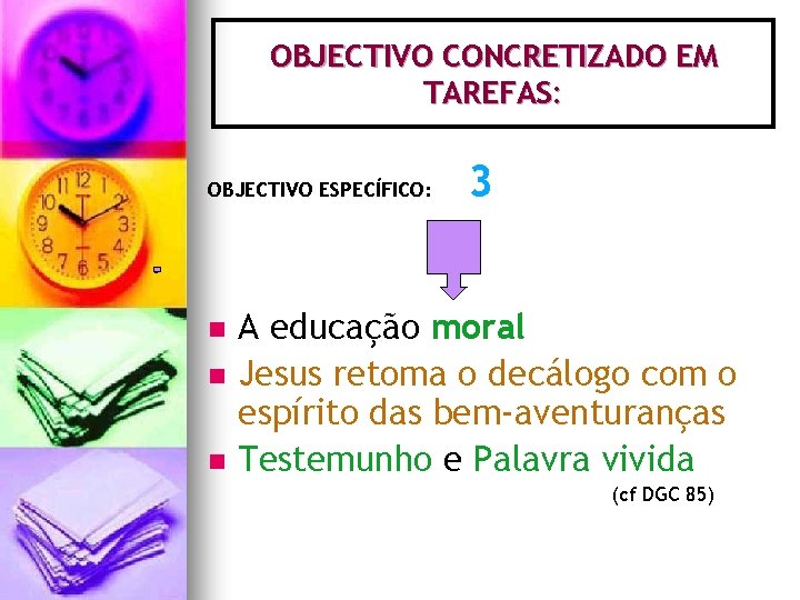 OBJECTIVO CONCRETIZADO EM TAREFAS: OBJECTIVO ESPECÍFICO: n n n 3 A educação moral Jesus