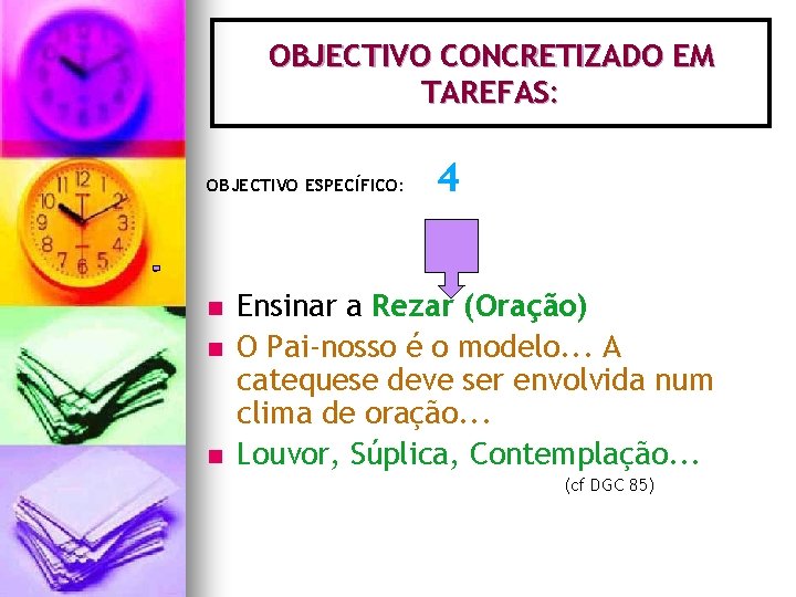 OBJECTIVO CONCRETIZADO EM TAREFAS: OBJECTIVO ESPECÍFICO: n n n 4 Ensinar a Rezar (Oração)