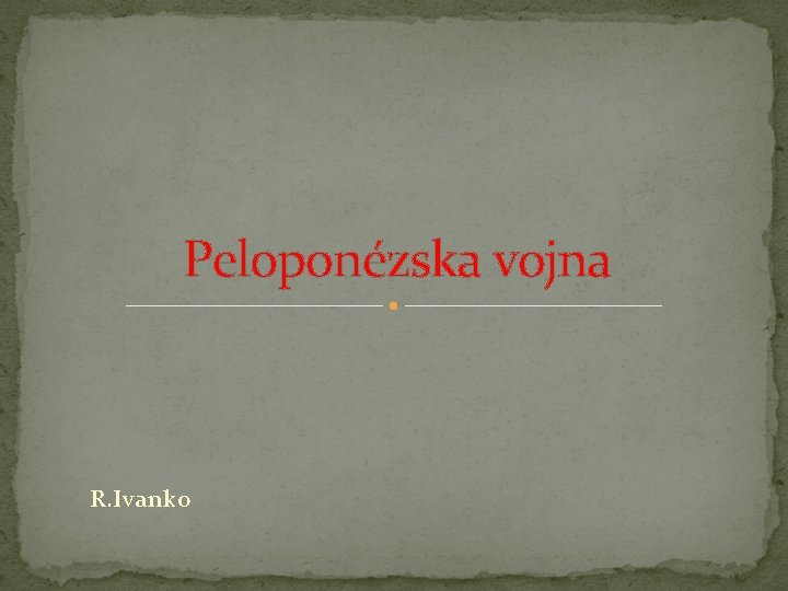 Peloponézska vojna R. Ivanko 