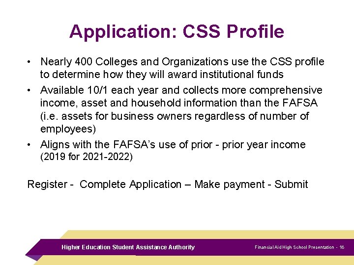 Application: CSS Profile • Nearly 400 Colleges and Organizations use the CSS profile to