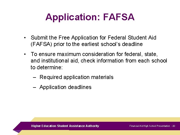 Application: FAFSA • Submit the Free Application for Federal Student Aid (FAFSA) prior to