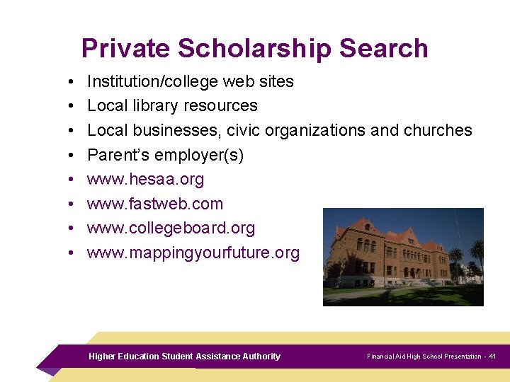 Private Scholarship Search • • Institution/college web sites Local library resources Local businesses, civic