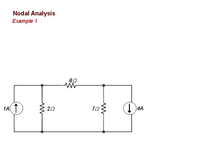 Nodal Analysis Example 1 6 1 A 2 7 4 A 