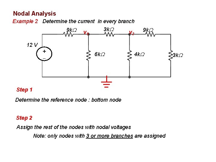 Nodal Analysis Example 2 Determine the current in every branch 9 k v 1