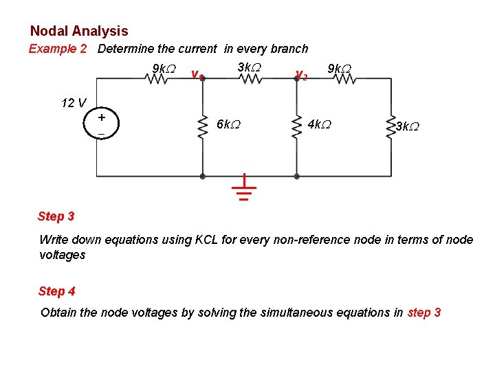 Nodal Analysis Example 2 Determine the current in every branch 9 k v 1