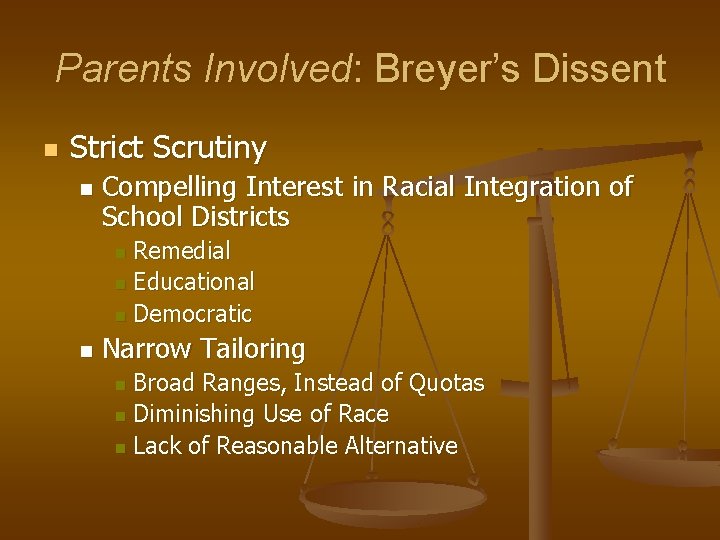 Parents Involved: Breyer’s Dissent n Strict Scrutiny n Compelling Interest in Racial Integration of