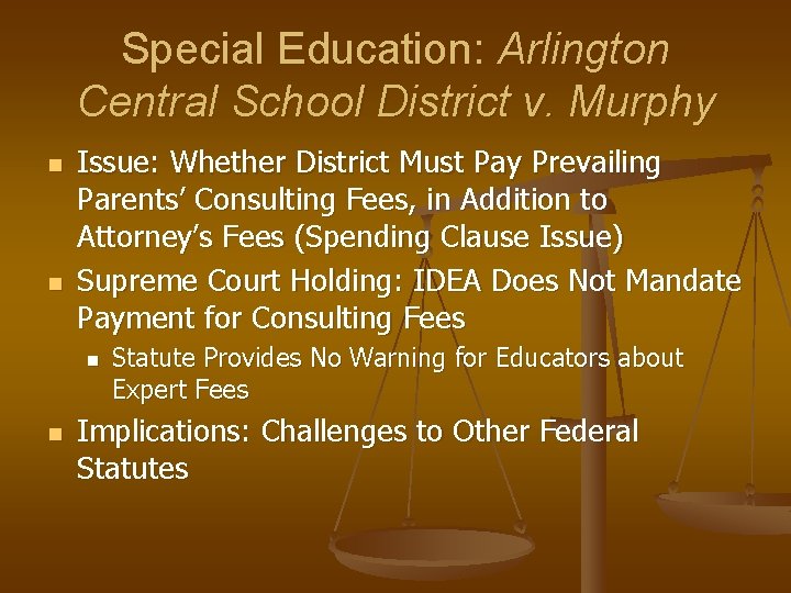 Special Education: Arlington Central School District v. Murphy n n Issue: Whether District Must