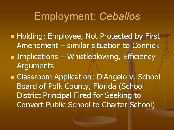 Employment: Ceballos n n n Holding: Employee, Not Protected by First Amendment – similar