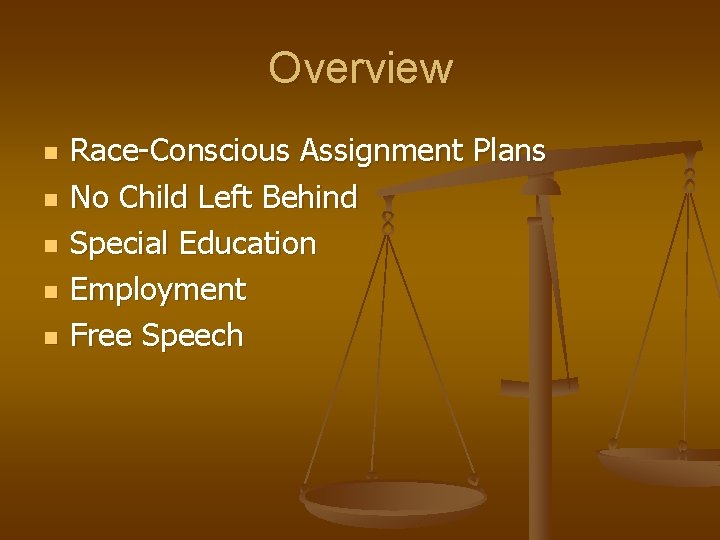 Overview n n n Race-Conscious Assignment Plans No Child Left Behind Special Education Employment