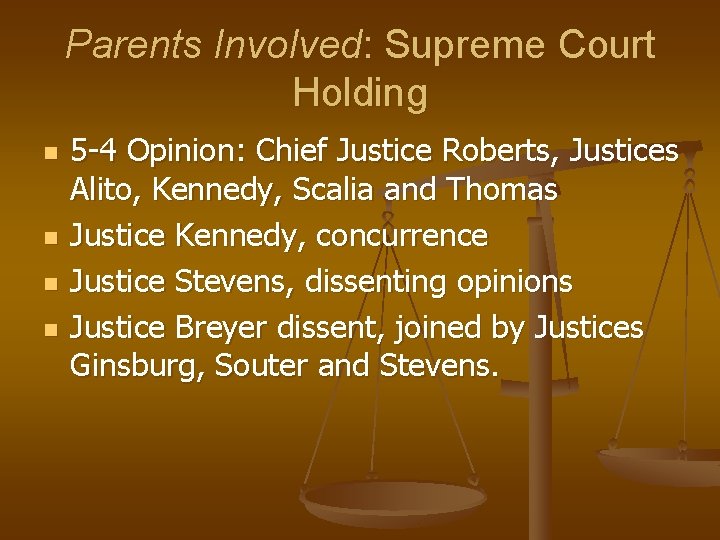 Parents Involved: Supreme Court Holding n n 5 -4 Opinion: Chief Justice Roberts, Justices