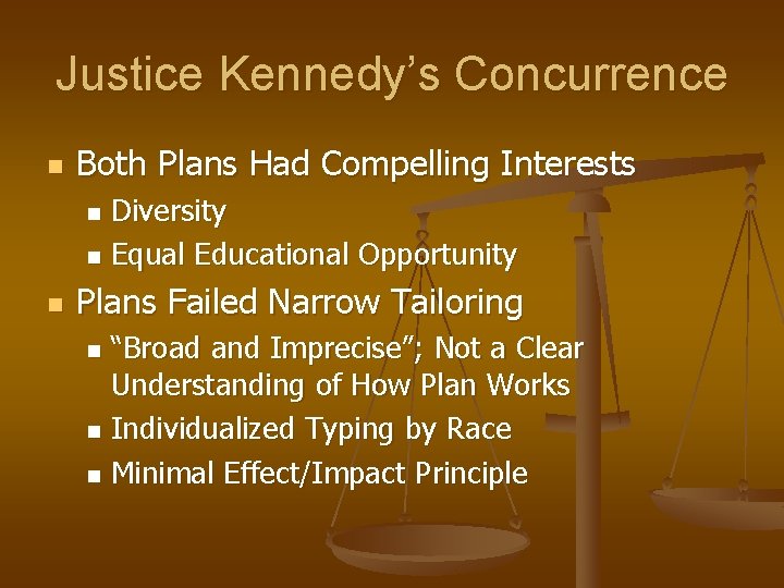 Justice Kennedy’s Concurrence n Both Plans Had Compelling Interests Diversity n Equal Educational Opportunity