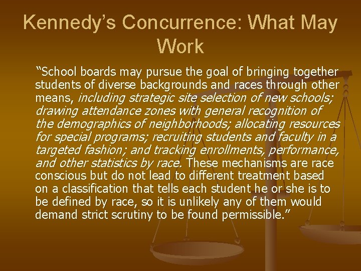 Kennedy’s Concurrence: What May Work “School boards may pursue the goal of bringing together