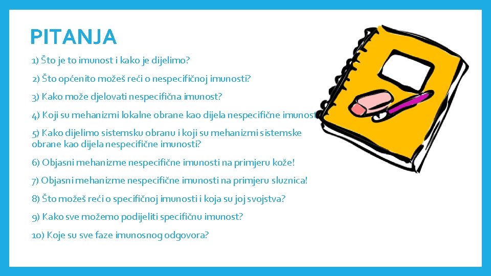 PITANJA 1) Što je to imunost i kako je dijelimo? 2) Što općenito možeš