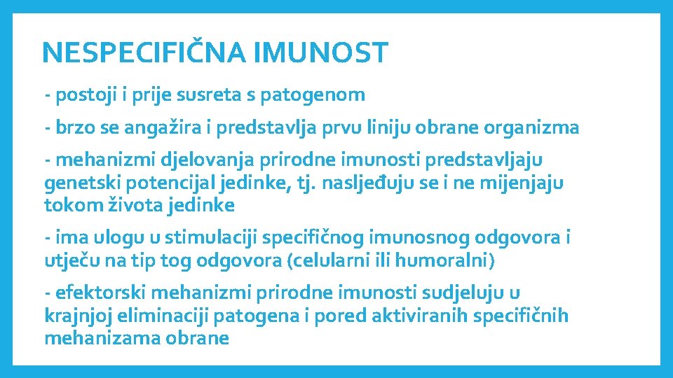 NESPECIFIČNA IMUNOST - postoji i prije susreta s patogenom - brzo se angažira i