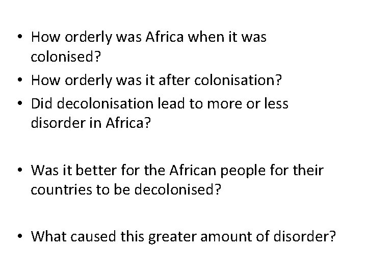  • How orderly was Africa when it was colonised? • How orderly was