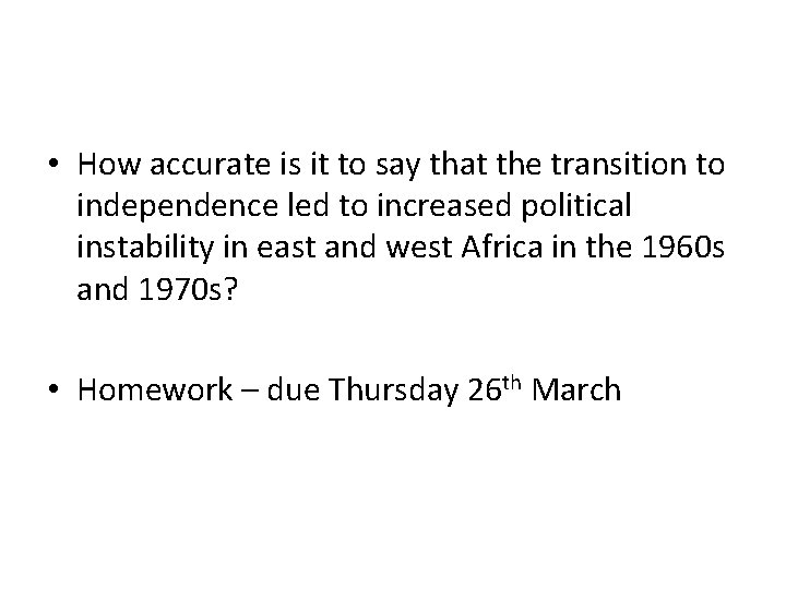 • How accurate is it to say that the transition to independence led