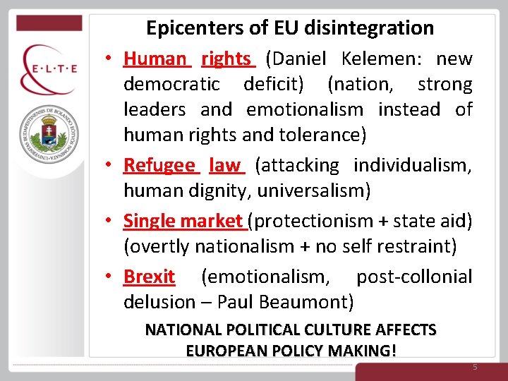 Epicenters of EU disintegration • Human rights (Daniel Kelemen: new democratic deficit) (nation, strong