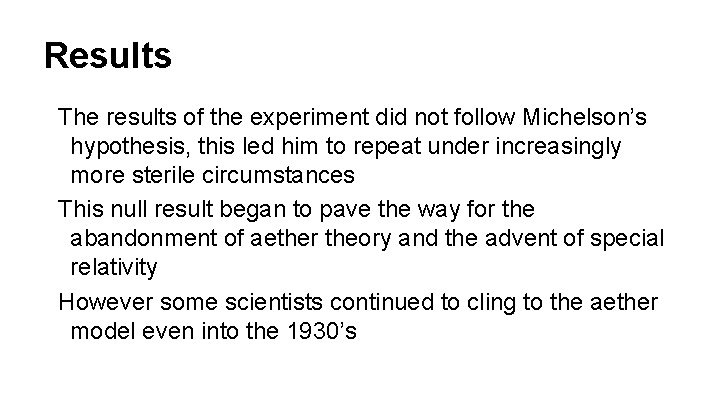 Results The results of the experiment did not follow Michelson’s hypothesis, this led him