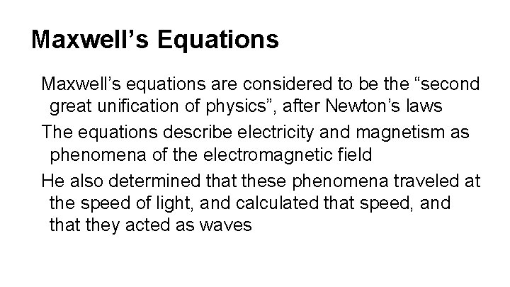 Maxwell’s Equations Maxwell’s equations are considered to be the “second great unification of physics”,
