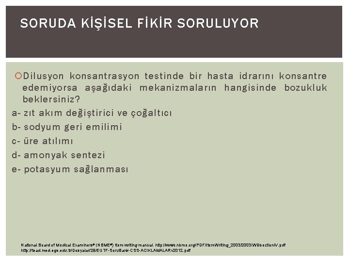 SORUDA KİŞİSEL FİKİR SORULUYOR Dilusyon konsantrasyon testinde bir hasta idrarını konsantre edemiyorsa aşağıdaki mekanizmaların