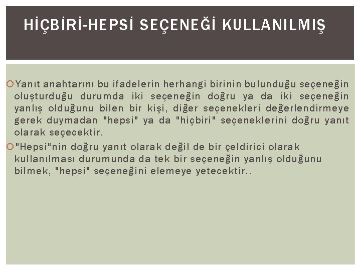 HİÇBİRİ-HEPSİ SEÇENEĞİ KULLANILMIŞ Yanıt anahtarını bu ifadelerin herhangi birinin bulunduğu seçeneğin oluşturduğu durumda iki