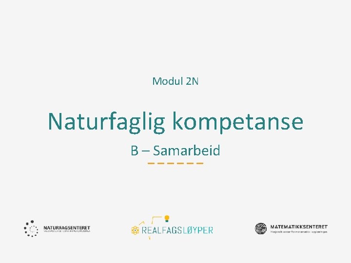 Modul 2 N Naturfaglig kompetanse B – Samarbeid 