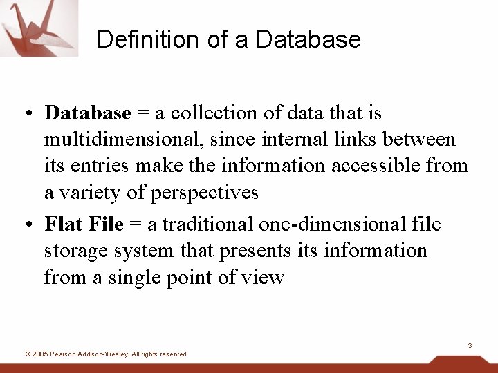 Definition of a Database • Database = a collection of data that is multidimensional,