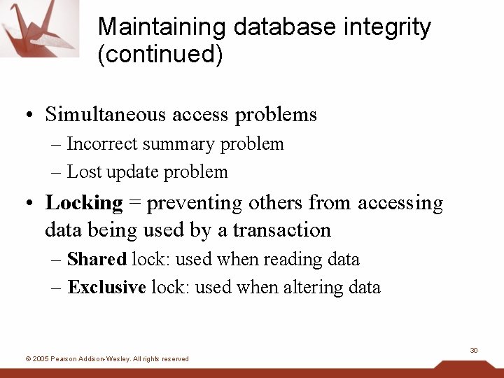 Maintaining database integrity (continued) • Simultaneous access problems – Incorrect summary problem – Lost