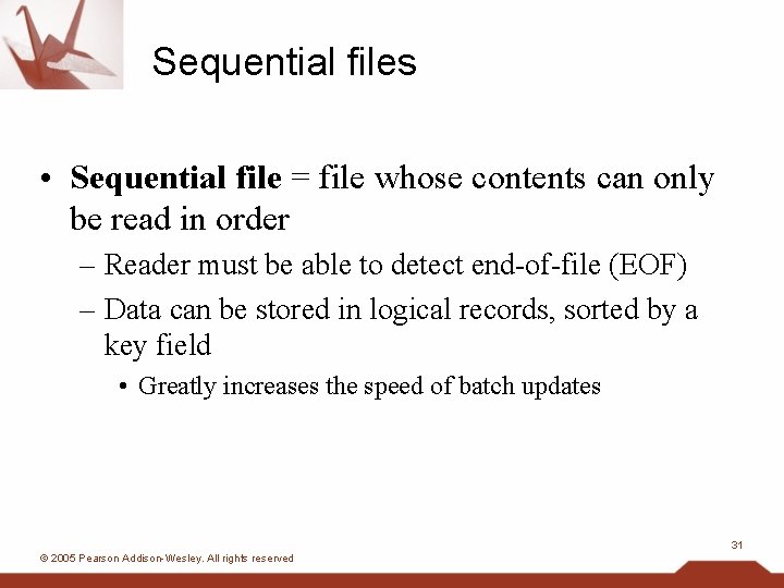 Sequential files • Sequential file = file whose contents can only be read in