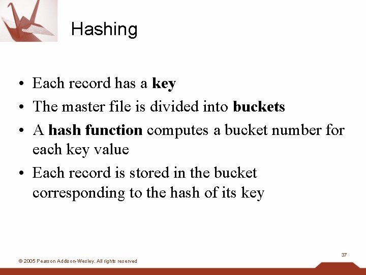 Hashing • Each record has a key • The master file is divided into