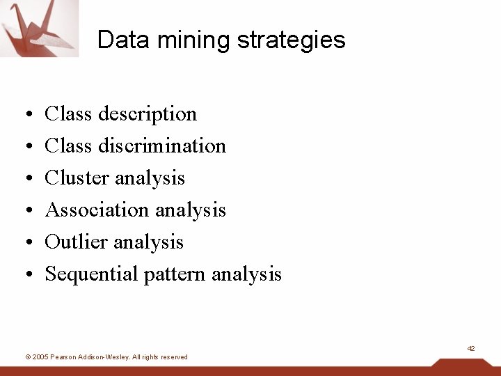 Data mining strategies • • • Class description Class discrimination Cluster analysis Association analysis