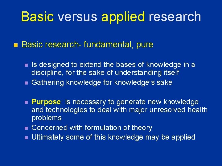 Basic versus applied research n Basic research- fundamental, pure n n n Is designed Basic versus applied research n Basic research- fundamental, pure n n n Is designed